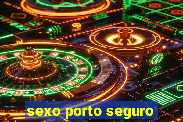 sexo porto seguro